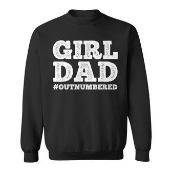 Cool Girl Dad For Men Father Super Proud Dad Outnumbered Dad Sweatshirt | Mazezy