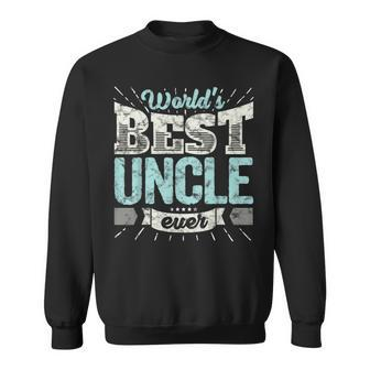 Cool Uncles Gift T Worlds Best Uncle Ever Family Sweatshirt | Mazezy AU
