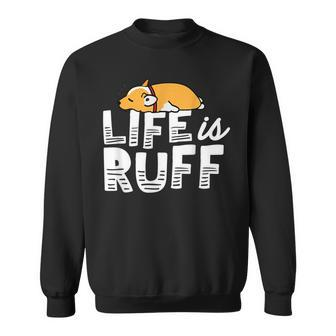Corgi Dog Funny Meme Life Is Ruff Tired Lazy Sleep Too Much Sweatshirt | Mazezy