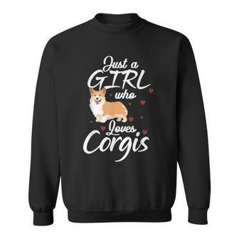 Corgi Girl Corgi Lovers Corgi Just A Girl Who Loves Corgis Sweatshirt | Mazezy