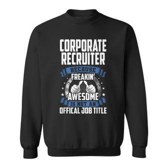 Corporate Recruiter Is Not Official Job Title Sweatshirt | Mazezy