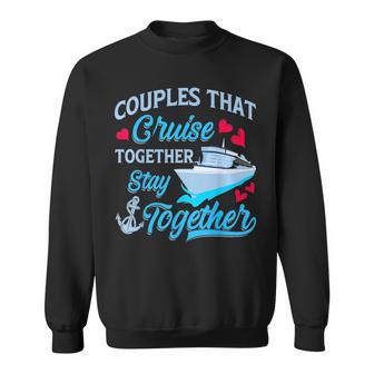 Couples That Cruise Together Stay Together Cruise Trip Sweatshirt | Mazezy