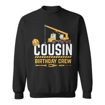 Cousin Birthday Crew Construction Birthday Sweatshirt | Mazezy