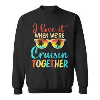 Cousin Cruise Trip I Love It When Were Cruising Together Sweatshirt - Seseable