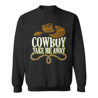 Cowboy Take Me Away | Western Wild West | Country Cowgirl Sweatshirt | Mazezy AU