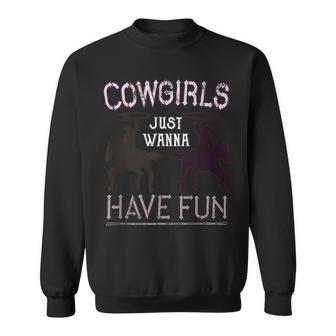 Cowgirls Just Wanna Have Fun For Cowgirls Sweatshirt | Mazezy