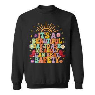 Cpst Car Safety Instructor Asks Me About Car Seat Safety Sweatshirt | Mazezy