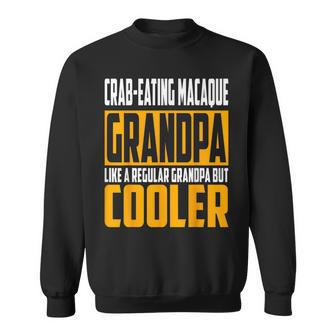 Crab-Eating Macaque Grandpa Like A Grandpa But Cooler Sweatshirt | Mazezy