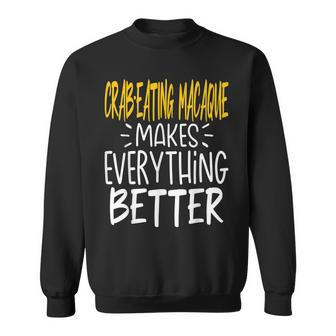 Crab-Eating Macaque Makes Everything Better Monkey Lover Sweatshirt | Mazezy