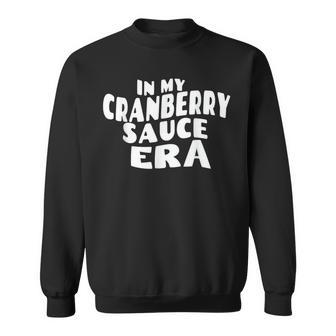 In My Cranberry Sauce Era Sweatshirt - Thegiftio UK