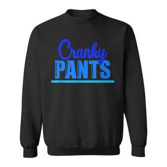 Cranky Pants Cranky Old Man Grumpy Grandpa Garndma Bad Mood Sweatshirt | Mazezy