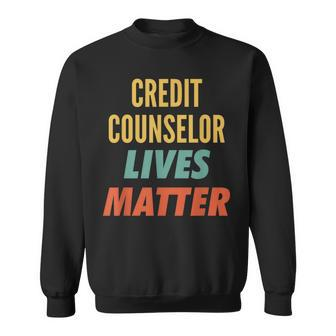 Credit Counselor Lives Matter Sweatshirt | Mazezy