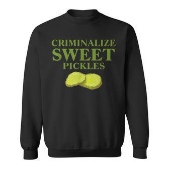 Criminalize Sweet Pickles Sweatshirt - Monsterry