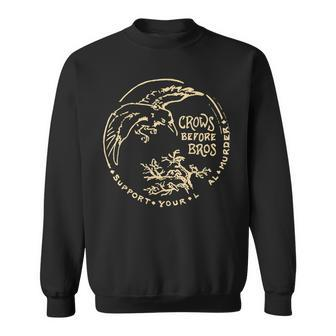 Crows Before Bros Support Your Local Murder Apparel Sweatshirt | Mazezy