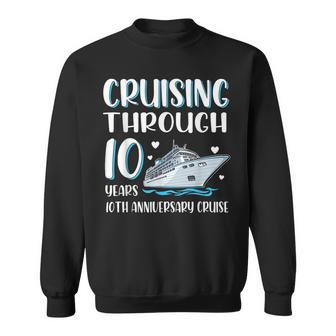 Cruising Through 10 Years 10Th Anniversary Couple Cruise Cruise Funny Gifts Sweatshirt | Mazezy AU