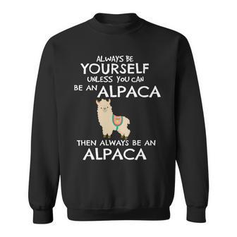 Cute Funny Alpacas Lover Always Be Yourself Alpaca Sweatshirt | Mazezy