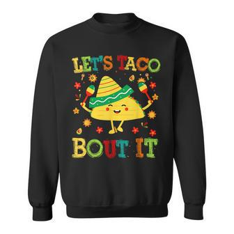 Cute Lets Taco Bout It Mexican Tuesday I Love Taco IT Funny Gifts Sweatshirt | Mazezy