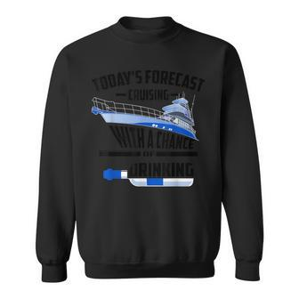 Cute Today's Forecast Cruising W A Chance Of Drinking Sweatshirt - Seseable