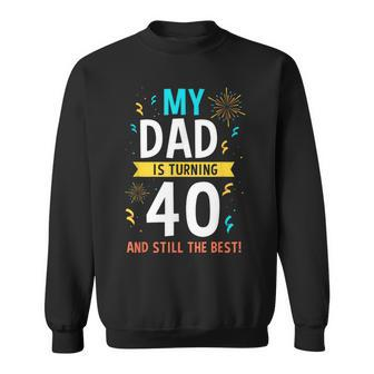Dad 40 Birthday 40Th Dad Birthday Sweatshirt | Mazezy