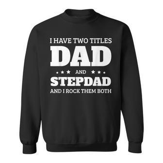 Dad And Stepdad Fathers Day Step Father Gift For Mens Sweatshirt | Mazezy