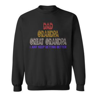 Dad Great Grandpa Keep Getting Better Vintage Fathers Day Sweatshirt | Mazezy