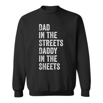 Dad In The Streets Daddy In The Sheets Presents For Dad Sweatshirt - Seseable