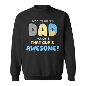 Dad Its Dad Alright That Guys Awesome Father Sweatshirt | Mazezy