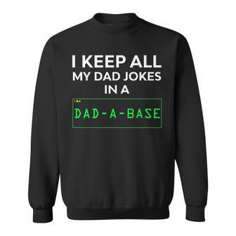 Dad Jokes I Keep All My Dad Jokes In A Dad A Base Funny Sweatshirt | Mazezy
