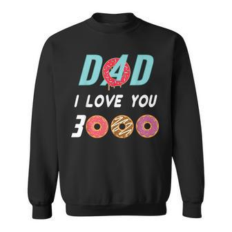 Dad I Love You 3000 Donut For Birthday Sweatshirt | Mazezy
