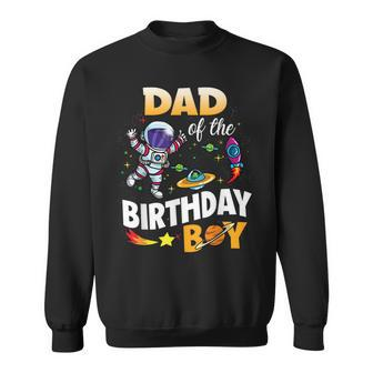 Dad Of The Birthday Boy Space Astronaut Birthday Family Sweatshirt | Mazezy