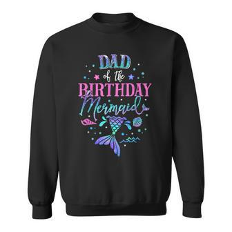 Dad Of The Birthday Mermaid Party Matching Family Daddy Sweatshirt | Mazezy
