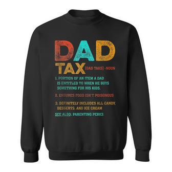 Dad Tax Funny Dad Tax Definition Fathers Day Sweatshirt | Mazezy