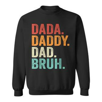 Dada Daddy Dad Bruh Father Fathers Day Vintage Funny Sweatshirt | Mazezy