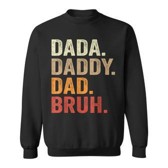 Dada Daddy Dad Bruh Fathers Day Vintage Father Funny  Sweatshirt