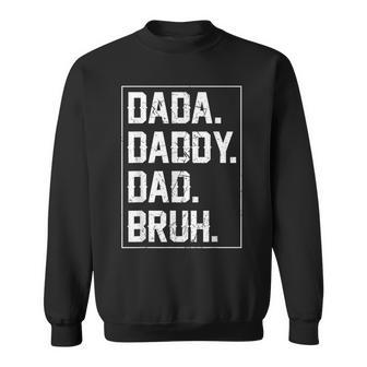 Dada Daddy Dad Bruh Fathers Day Vintage Funny Father For Men  Sweatshirt