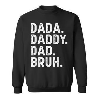 Dada Daddy Dad Bruh Funny Fathers Day Gift Sweatshirt - Seseable