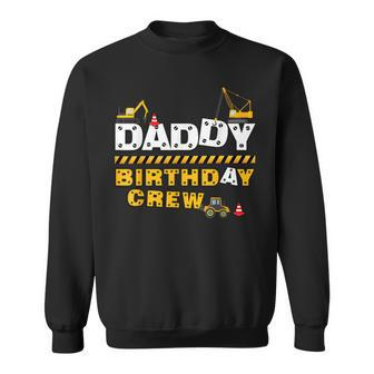 Daddy Birthday Crew Construction Family Birthday Party Sweatshirt | Mazezy