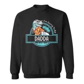Daddy Dinosaur I'm Going To Be Dadda Baby Reveal 2024 Sweatshirt