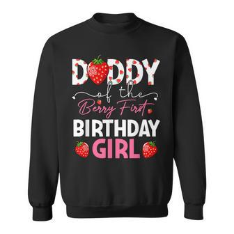 Daddy Of The Berry First Birthday Gifts Girl Strawberry Sweatshirt - Monsterry