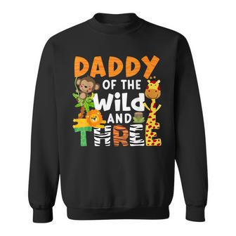 Daddy Of The Wild And Three Safari Jungle Zoo Theme Birthday Sweatshirt - Monsterry UK
