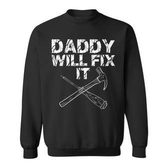 Daddy Will Fix It Craftsman Dad Fathers Day Outfit Sweatshirt | Mazezy
