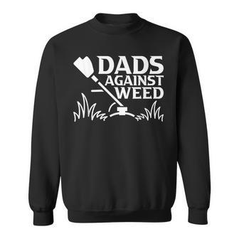 Dads Against Weed | Gardening Dad Joke Lawn Mowing Funny Dad Sweatshirt | Mazezy