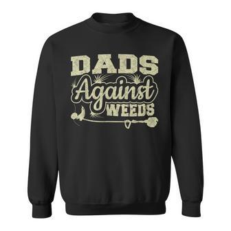 Dads Against Weeds Gardening Dad Joke Lawn Mowing Funny Dad Sweatshirt - Seseable