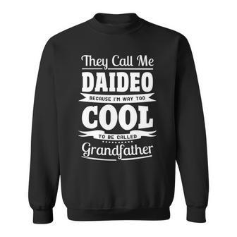 Daideo Grandpa Gift Im Called Daideo Because Im Too Cool To Be Called Grandfather Sweatshirt - Seseable