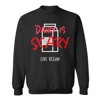 Dairy Is Scary - Live Vegan Sweatshirt | Mazezy