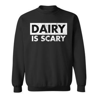 Dairy Is Scary Vegan Lactose Intolerance Sweatshirt | Mazezy