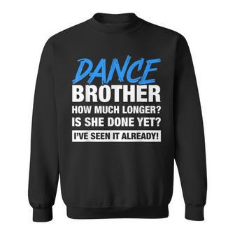 Dance Brother How Much Longer Dancing Siblings Sweatshirt | Mazezy