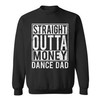 Dance Dad Straight Outta Money Sweatshirt | Mazezy