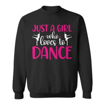 Dancers Just A Girl Who Loves To Dance Ballerina Dancing Sweatshirt | Mazezy