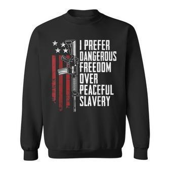 Dangerous Freedom Over Peaceful Slavery Pro Guns Ar15 Sweatshirt | Mazezy